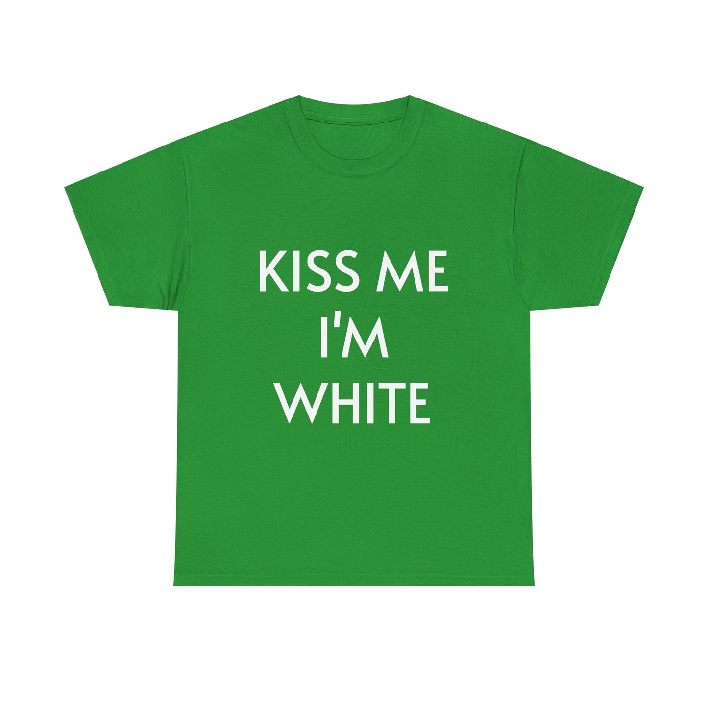 Kiss me, I'm white. Unisex Heavy Cotton Tee